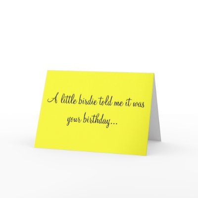A LITTLE BIRDIE TOLD ME IT WAS YOUR BIRTHDAY CARD by HauntingSD