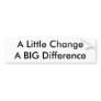 A Little Change Bumper Stickers