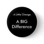 A Little Change Pinback Buttons