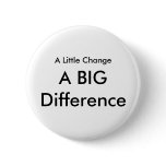 A Little Change Pinback Button