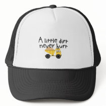 A Little Dirt Never Hurt! Trucker Hat