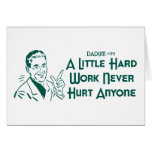 A Little Hard Work Never Hurt Anyone (Dadism #172) Greeting Card