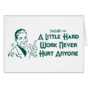 A Little Hard Work Never Hurt Anyone (Dadism #172) cards