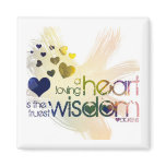 a loving heart is the truest wisdom magnet