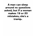 A man can sleep around no question... Funny Tshirt