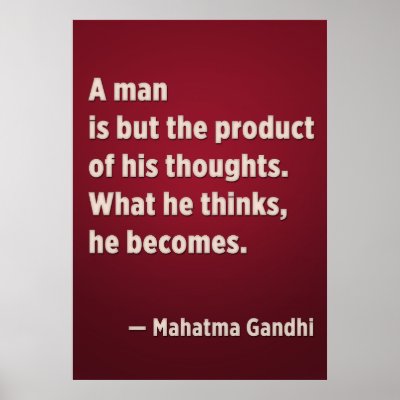 A man is but the product of his thoughts. Gandhi Print by quote_poster