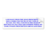 A MESSAGE FROM THE DEAD PRESCRIPTION DRUG USERS bumper stickers