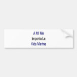 A Mi Me Importa La Vida Marina Bumper Stickers