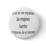 A Mi No Me Espantan Las Mujeres Fuertes Y Seguras buttons