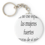 A Mi No Me Espantan Las Mujeres Fuertes Y Seguras Keychain