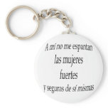 A Mi No Me Espantan Las Mujeres Fuertes Y Seguras Key Chain