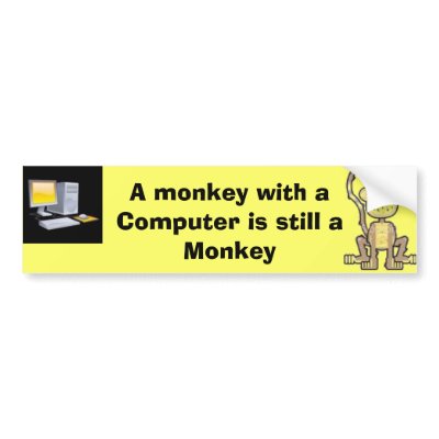 A monkey with a Computer is still a Monkey Bumper Stickers by sq1188