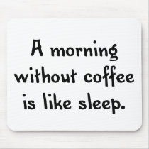 a morning without coffee is like sleep