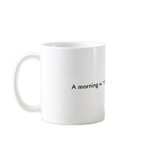 A morning without coffee is like sleep. coffee mug