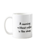 a morning without coffee is like sleep mugs