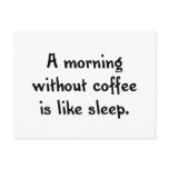 a morning without coffee is like sleep