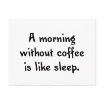 a morning without coffee is like sleep