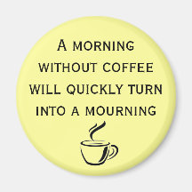 A Morning Without Coffee Magnet