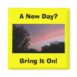 A New Day Fridge Magnet