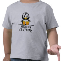 A Penguin Ate My Brain Tshirts