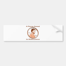 A Penny Saved is Ridiculous Bumper Sticker