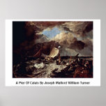 A Pier Of Calais By Joseph Mallord William Turner Posters
