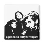 A Place to Bury Strangers Magnet