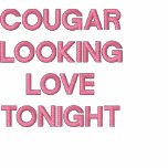 A POLO SHIRT w/ "COUGAR LOOKING FOR LOVE TONIGHT"