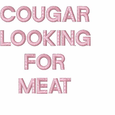 A POLO SHIRT with "COUGAR LOOKING FOR MEAT" on it! by e_zazzle_man