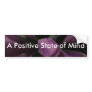 A Positive State of Mind Bumper Stickers