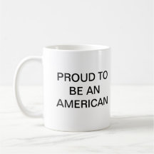 A PROUD AMERICAN! COFFEE MUGS