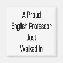 A Proud English Professor Just Walked In Fridge Magnets