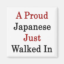 A Proud Japanese Just Walked In Refrigerator Magnet