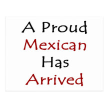 A Proud Mexican Has Arrived Post Card