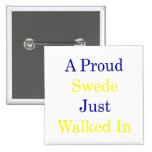 A Proud Swede Just Walked In Buttons