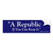 A Republic If You Can Keep It - Benjamin Franklin Bumper Stickers