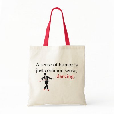 A Sense of Humour is just Common Sense, Dancing. Canvas Bags by JMGNole