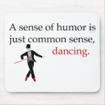 A Sense of Humour is just Common Sense, Dancing.