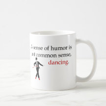 A Sense of Humour is just Common Sense, Dancing. Mug