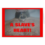 A SLAVE'S HEART! cards