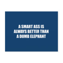A Smart ass is always better than a dumb elephant Postcard