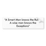 "A Smart Man knows the Rules, A wise man knows ... bumper stickers