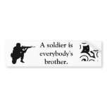 A soldier is everybody's brother. bumper stickers