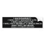 A Statement of Intent to the Powers that Be Bumper Sticker