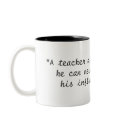 "A teacher affects eternity;he can never tell w... mugs
