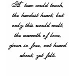 A tear could touch, the hardest heart, but only... t-shirts