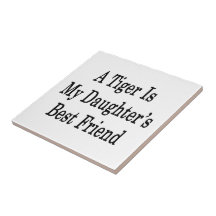 A Tiger Is My Daughter's Best Friend Ceramic Tiles