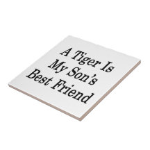 A Tiger Is My Son's Best Friend Tile