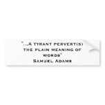 "...A tyrant pervert(s) the plain meaning of wo... bumper stickers