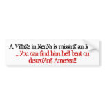 A Village in Kenya is missing an Idiot, ... you... bumper stickers